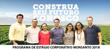 Inscrições abertas para o Programa de Estágio Corporativo Monsanto 2018