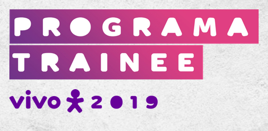 PROGRAMA TRAINEE VIVO 2019 RECEBE INSCRIÇÕES ATÉ 30 DE SETEMBRO