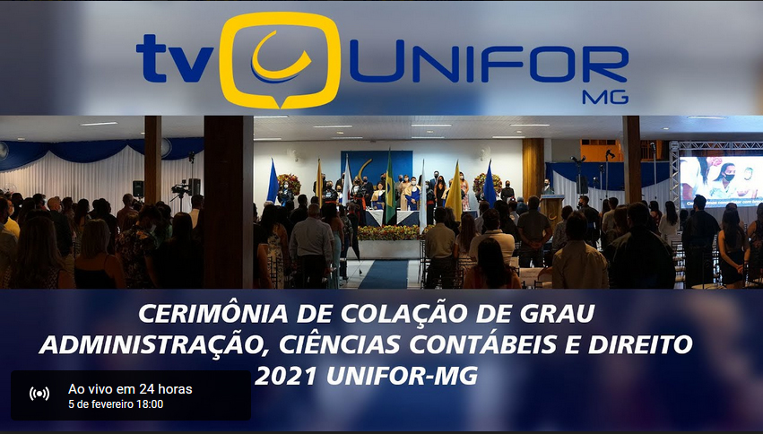 ACOMPANHE AO VIVO AS FORMATURAS DO UNIFOR-MG – TURMAS DE 2021