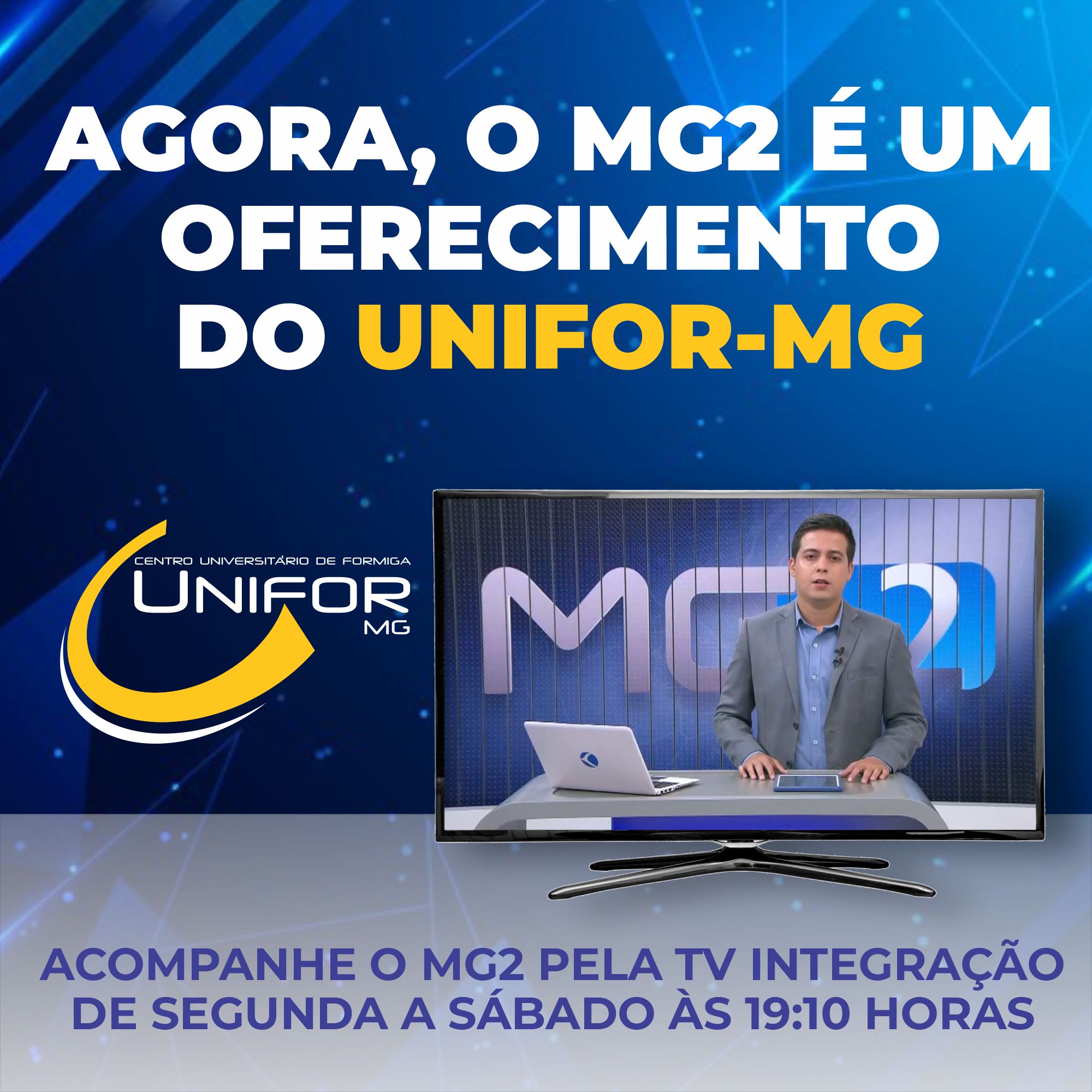 MG2 NA TV INTEGRAÇÃO É UM OFERECIMENTO DO UNIFOR-MG