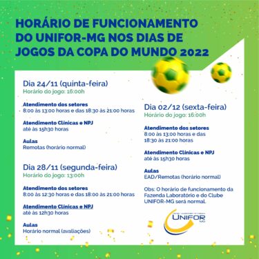 HORÁRIO DE FUNCIONAMENTO DO UNIFOR-MG NOS DIAS DE JOGOS DO BRASIL NA COPA DO MUNDO 2022
