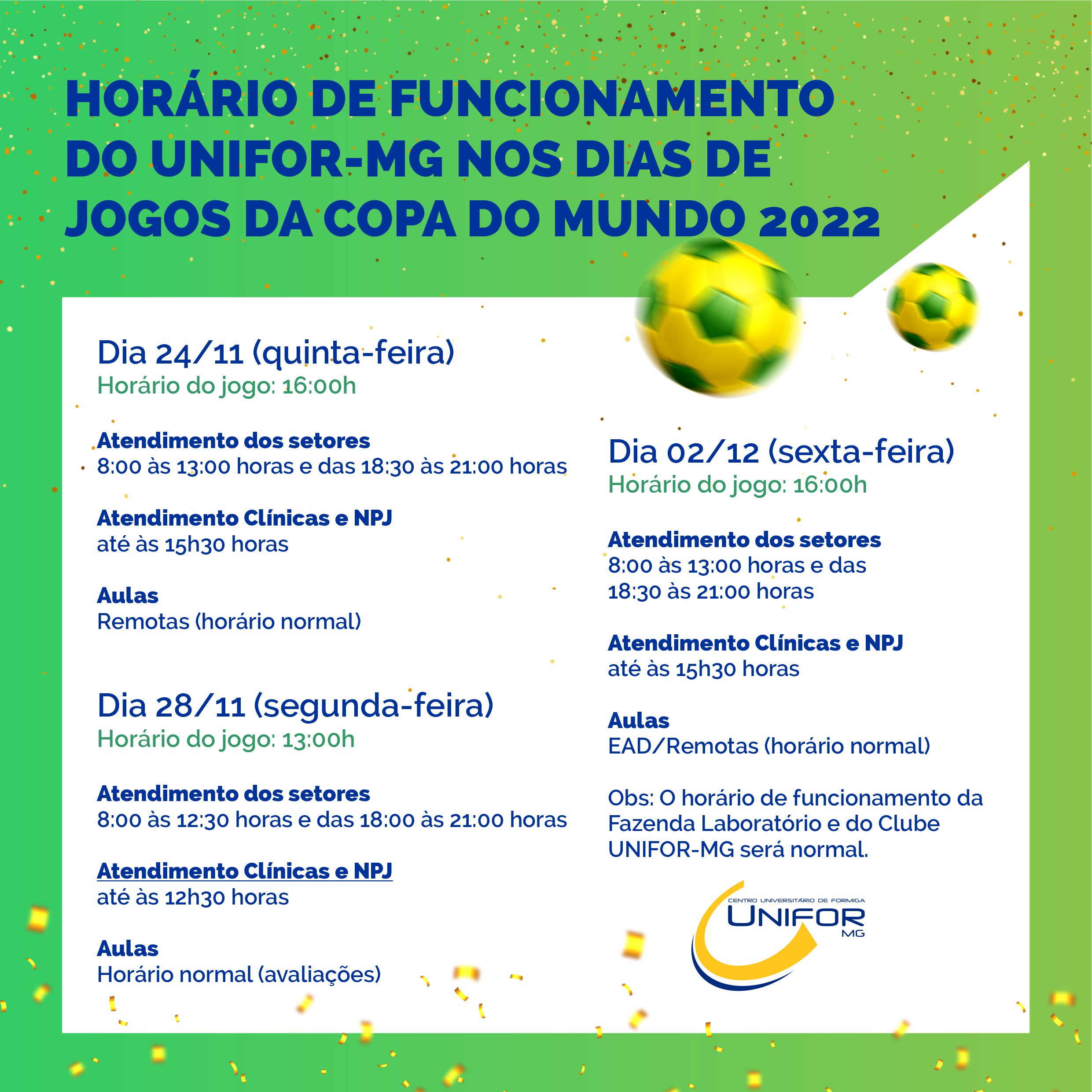 HORÁRIO DE FUNCIONAMENTO DO UNIFOR-MG NOS DIAS DE JOGOS DO BRASIL NA COPA DO MUNDO 2022