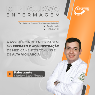 UNIFOR-MG REALIZA MINICURSO COM TEMA “A ASSISTÊNCIA E ENFERMAGEM NO PREPARO E ADMINISTRAÇÃO DE MEDICAMENTOS COMUNS E DE ALTA VIGILÂNCIA”