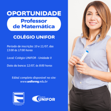 COLÉGIO UNIFOR DIVULGA PROCESSO SELETIVO PARA ADMISSÃO DE PROFESSOR DE MATEMÁTICA