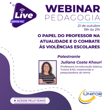 CURSO DE PEDAGOGIA PROMOVE WEBINAR COM O TEMA “O PAPEL DO PROFESSOR NA ATUALIDADE E O COMBATE ÀS VIOLÊNCIAS ESCOLARES”