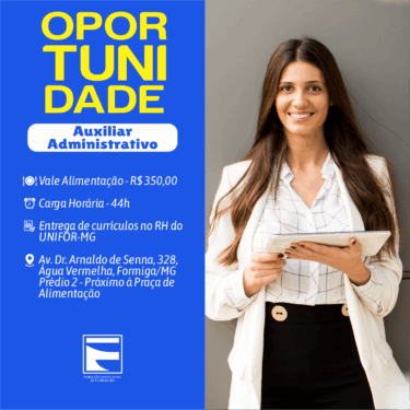 UNIFOR-MG ABRE VAGA PARA AUXILIAR ADMINISTRATIVO